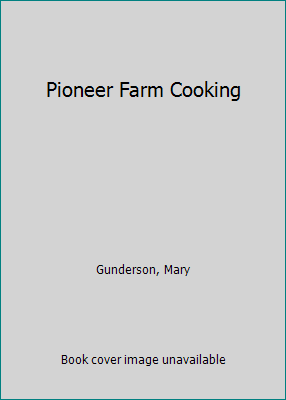 Pioneer Farm Cooking by Gunderson, Mary - Picture 1 of 1