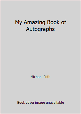 My Amazing Book of Autographs by Michael Frith - Picture 1 of 1
