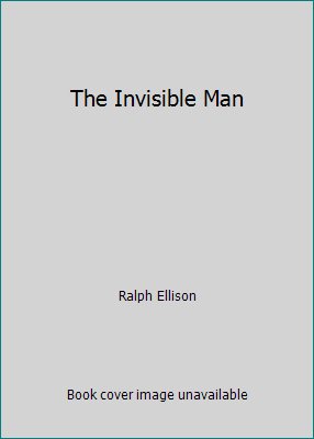 The Invisible Man by Ralph Ellison