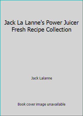 Jack La Lanne's Power Juicer Fresh Recipe Collection by Jack Lalanne - Bild 1 von 1
