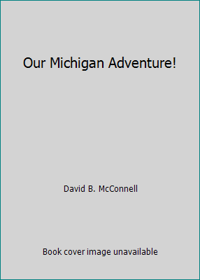 Unser Michigan Abenteuer! von David B. McConnell - Bild 1 von 1