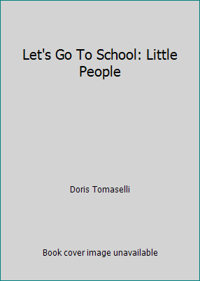 Let's Go To School: Little People by Doris Tomaselli - Picture 1 of 1