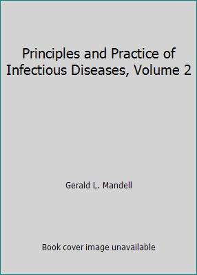 Principles and Practice of Infectious Diseases Volume 2 by Mandell ...