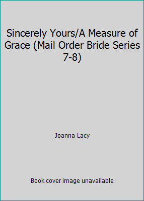 Sincerely Yours/A Measure of Grace (Mail Order Bride Series 7-8) by Joanna Lacy - Picture 1 of 1