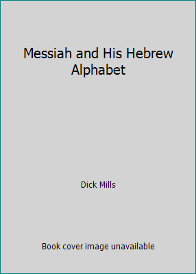 Messias und sein hebräisches Alphabet von Dick Mills - Bild 1 von 1