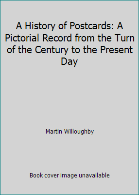 A History of Postcards: A Pictorial Record from the Turn of the Century to... - Picture 1 of 1