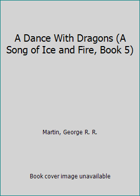 A Dance With Dragons (A Song of Ice and Fire, Book 5) by George R. R. Martin - Picture 1 of 1