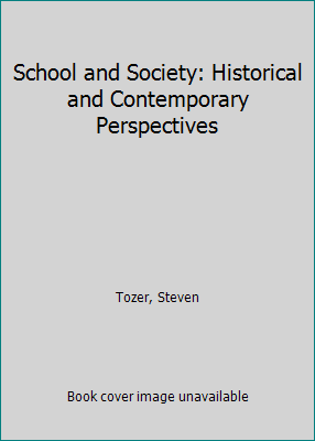 School and Society: Historical and Contemporary Perspectives by Tozer, Steven - 第 1/1 張圖片