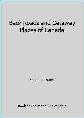 Back Roads and Getaway Places of Canada by Reader's Digest - Picture 1 of 1