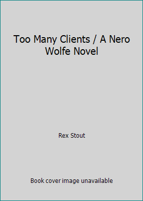 Too Many Clients / A Nero Wolfe Novel by Rex Stout - Picture 1 of 1