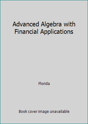Advanced Algebra with Financial Applications by Florida - Picture 1 of 1
