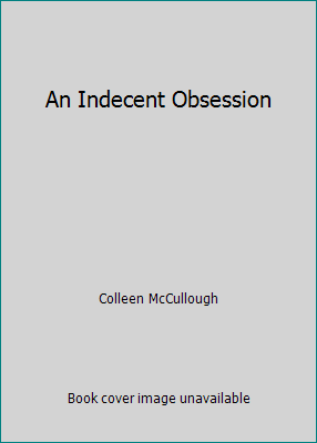An Indecent Obsession by Colleen McCullough - Picture 1 of 1