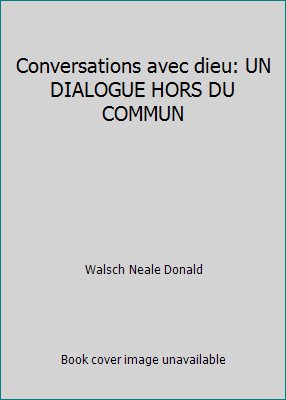 Conversations avec dieu: UN DIALOGUE HORS DU COMMUN by Walsch Neale Donald - Picture 1 of 1