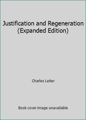 Justification and Regeneration (Expanded Edition) by Charles Leiter - Picture 1 of 1