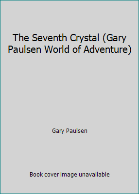 The Seventh Crystal (Gary Paulsen World of Adventure) by Gary Paulsen - Picture 1 of 1