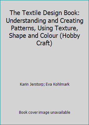 The Textile Design Book: Understanding and Creating Patterns, Using Texture,... - Picture 1 of 1