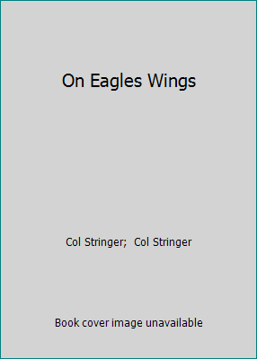On Eagles Wings by Col Stringer; Col Stringer