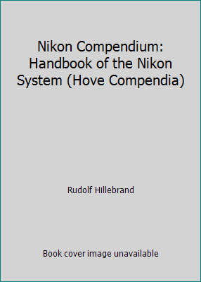 Nikon Compendium: Handbook of the Nikon System (Hove Compendia) - Picture 1 of 1