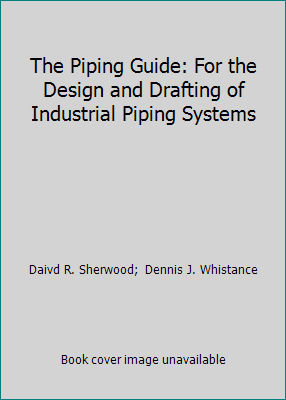 The Piping Guide: For the Design and Drafting of Industrial Piping Systems - Picture 1 of 1