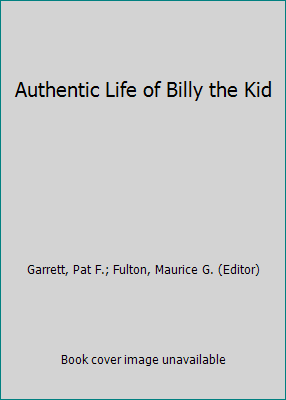 Authentic Life of Billy the Kid by Garrett, Pat F.; Fulton, Maurice G. (Editor) - Picture 1 of 1