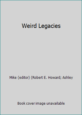 Weird Legacies by Mike (editor) (Robert E. Howard; Ashley - Picture 1 of 1