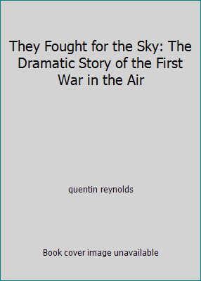 They Fought for the Sky: The Dramatic Story of the First War in the Air - Foto 1 di 1