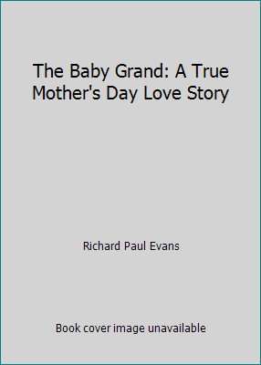 The Baby Grand: A True Mother's Day Love Story by Richard Paul Evans - Picture 1 of 1