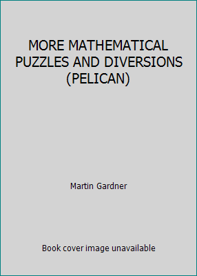 MORE MATHEMATICAL PUZZLES AND DIVERSIONS (PELICAN) by Martin Gardner - Picture 1 of 1