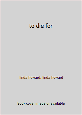 to die for by linda howard; linda howard - Picture 1 of 1