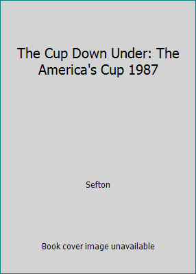 The Cup Down Under: The America's Cup 1987 by Sefton - Foto 1 di 1
