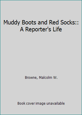 Muddy Boots and Red Socks:: A Reporter's Life by Browne, Malcolm W. - 第 1/1 張圖片