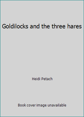 Goldilocks and the three hares by Heidi Petach - Picture 1 of 1