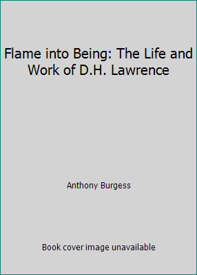 Flame into Being: The Life and Work of D.H. Lawrence by Anthony Burgess - Picture 1 of 1