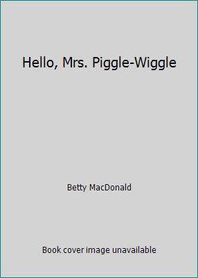 Hello, Mrs. Piggle-Wiggle by Betty MacDonald - Picture 1 of 1