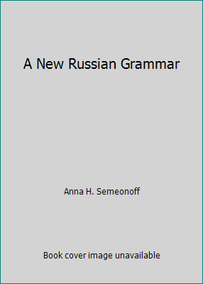 Eine neue russische Grammatik von Anna H. Semeonoff - Bild 1 von 1