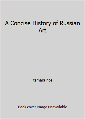 A Concise History of Russian Art by tamara rice - Picture 1 of 1