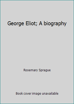 George Eliot; Eine Biographie von Rosemary Sprague - Bild 1 von 1