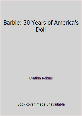 Barbie: 30 Years of America's Doll by Cynthia Robins - Foto 1 di 1