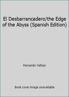 El Desbarrancadero/the Edge of the Abyss (Spanish Edition) by Fernando Vallejo - Picture 1 of 1