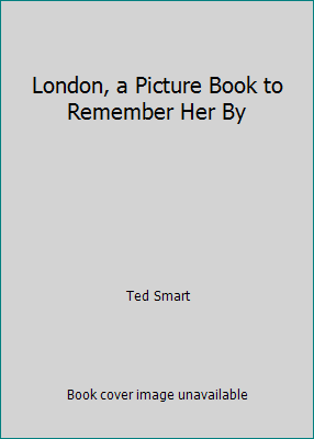 London, a Picture Book to Remember Her By by Ted Smart - Picture 1 of 1