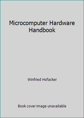 Microcomputer Hardware Handbook by Winfried Hofacker - Picture 1 of 1