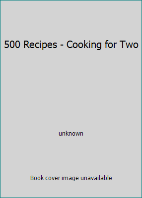 500 Recipes - Cooking for Two by unknown - Picture 1 of 1