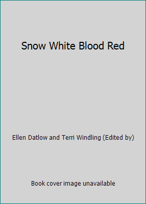 Snow White Blood Red by Ellen Datlow and Terri Windling (Edited by) - Imagen 1 de 1