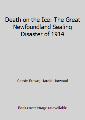 Death on the Ice: The Great Newfoundland Sealing Disaster of 1914 - Picture 1 of 1