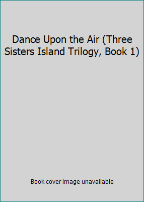 Dance Upon the Air (Three Sisters Island Trilog... B001U0WGHE Book Cover