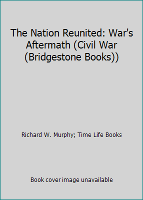 The Nation Reunited: War's Aftermath (Civil War... 0809447932 Book Cover