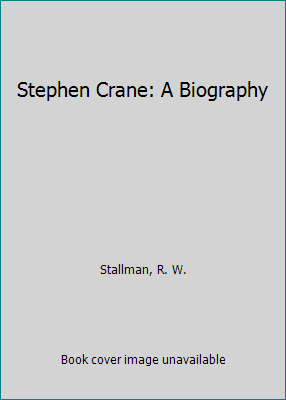 Stephen Crane: A Biography 080760447X Book Cover