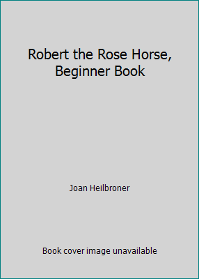 Robert the Rose Horse, Beginner Book B07JGGHRB6 Book Cover