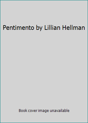 Pentimento by Lillian Hellman B001408YIK Book Cover