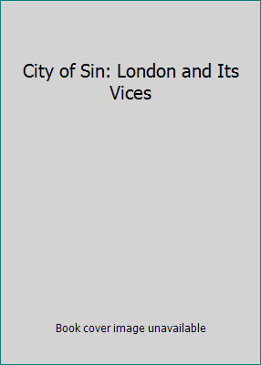 City of Sin: London and Its Vices 1849835535 Book Cover